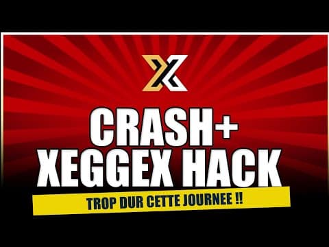 CRASH + XEGGEX HACK. On retourne se coucher ; demain, ça ira mieux !