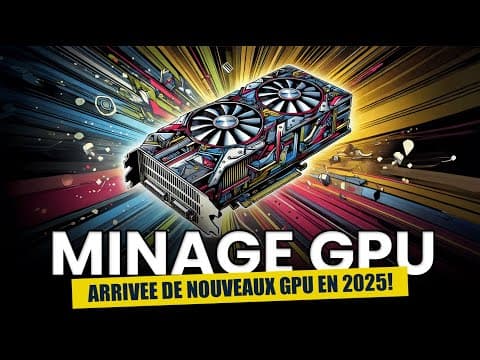 Nouveau Matos GPU 2025 : Révolution dans le Minage ? 🚀💻 Ce qu'il faut savoir !